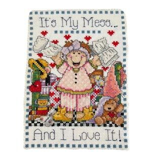 Finished Cross-Stitch It’s My Mess … And I Love It!